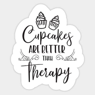 Cupcakes Are Better Than Therapy Great Cupcakes Sticker